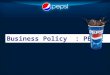 Business Policy  : PEPSI