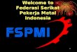 Welcome to Federasi Serikat Pekerja Metal Indonesia