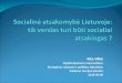 Socialinė atsakomybė Lietuvoje :  tik verslas turi būti socialiai atsakingas  ?