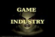 GAME  INDUSTRY