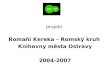 projekt Romaňi Kereka – Romský kruh Knihovny města Ostravy 2004-2007