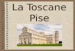 La Toscane Pise