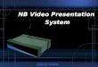 NB Video Presentation  System