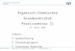 Organisch-Chemisches Grundpraktikum Praxisseminar II 23. April 2010 Inhalt:  Wiederholung