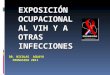 EXPOSICIÓN OCUPACIONAL  AL VIH Y A OTRAS INFECCIONES