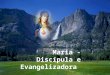 Maria - Discípula e Evangelizadora