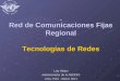 Red de Comunicaciones Fijas Regional Tecnologías de Redes