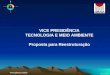 VICE PRESIDÊNCIA TECNOLOGIA E MEIO AMBIENTE Proposta para Reestruturação