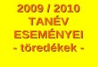 2009 / 2010 TANÉV ESEMÉNYEI - töredékek -