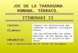 JOC DE LA TARRAGONA ROMANA. TÀRRACO. ITINERARI II
