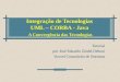 Integração de Tecnologias UML – CORBA - Java A Convergência das Tecnologias