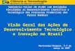 Visão Geral das Ações de Desenvolvimento Tecnológico e Inovação no Brasil