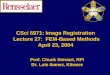 CSci 6971: Image Registration  Lecture 27:  FEM-Based Methods April 23, 2004