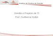 Gestão e Projetos de TI Prof. Guilherme Keller