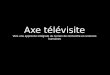 Axe télévisite Vers une approche intégrale du terrain de recherche en sciences humaines