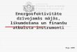 Energoefektivitāte dzīvojamās mājās, likumdošana  un  finanšu atbalsta instrumenti Rīga  200 9