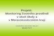 Projekt:  Monitoring životního prostředí v okolí školy a v Moravskoslezském kraji