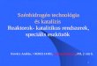 Szénhidrogén technológia és katalízis  Reaktorok- katalitikus rendszerek, speciális eszközök