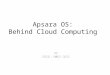 Apsara  OS: Behind Cloud Computing