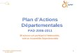 Plan d’Actions Départementales PAD 2006-2011 90 acteurs ont participé à l’élaboration,
