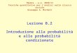Lezione B.2 Introduzione alla probabilità e alle probabilità condizionate