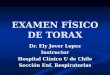EXAMEN FÍSICO DE TORAX
