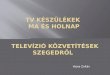 tV  készülékek  ma és holnap   Televízió közvetítések Szegedről