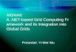 Alchemi:  A .NET-based Grid Computing Framework and its Integration into Global Grids