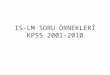 IS-LM SORU ÖRNEKLERİ KPSS 2001-2010