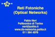 Reti Fotoniche (Optical Networks) Fabio Neri Politecnico di Torino neri@polito.it