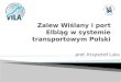Zalew Wiślany i port Elbląg w systemie transportowym Polski