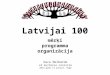 Latvijai 100 mērķi programma organizācija
