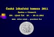 Česká lékařská komora 2011 Zpráva o  č innosti XX V . sjezd  Č LK  19.  - 20 .11.2011