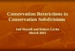 Conservation Restrictions in Conservation Subdivisions  Joel Russell and Robert Levite March 2012