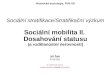 Stratifikační výzkum Sociální mobilita II. Dosahování statusu