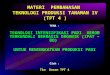 MATERI  PEMBAHASAN  TEKNOLOGI PRODUKSI TANAMAN IV (TPT 4 )