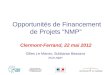 Opportunités de Financement de Projets “NMP” Clermont-Ferrand, 22 mai 2012