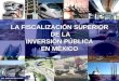 LA FISCALIZACIÓN SUPERIOR  DE LA INVERSIÓN PÚBLICA EN MÉXICO