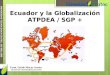 Ecuador y la Globalización ATPDEA / SGP +