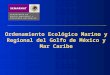 Ordenamiento Ecológico Marino y Regional del Golfo de México y Mar Caribe