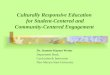 Culturally Responsive Education   for Student-Centered and  Community-Centered Engagement