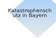 Katastrophenschutz in Bayern