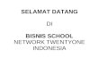 SELAMAT DATANG DI BISNIS SCHOOL NETWORK TWENTYONE INDONESIA