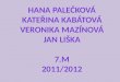 Hana  palečková Kateřina kabátová Veronika  mazínová Jan liška 7.M 2011/2012