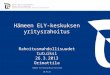 Hämeen ELY-keskuksen yritysrahoitus Rahoitusmahdollisuudet tutuiksi 26.3.2013 Orimattila