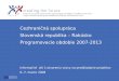 C ezhraničná spolupráca  Slov enská republika – Rakúsko P rogram ovacie obdobie  2007-2013