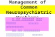Management of  Common Neuropsychiatri c Problems