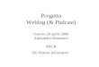 Progetto Weblog (& Podcast) Genova 28 aprile 2006 Alessandro Musumeci MIUR DG Sistemi Informativi