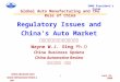 Regulatory Issues and China’s Auto Market 政策法规对中国汽车产业的影响 Wayne W.J. Xing  Ph.D