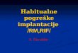 Habitualne pogreške implantacije   /RM,RIF